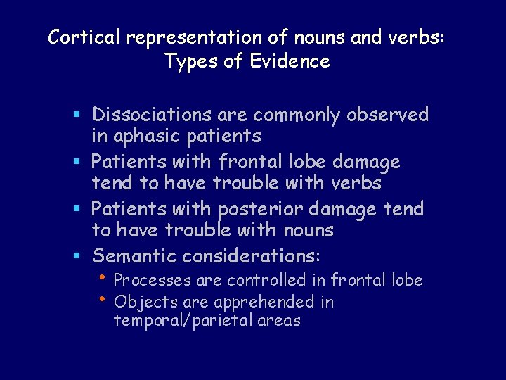 Cortical representation of nouns and verbs: Types of Evidence § Dissociations are commonly observed