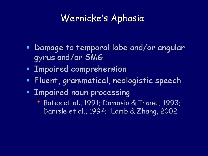 Wernicke’s Aphasia § Damage to temporal lobe and/or angular gyrus and/or SMG § Impaired