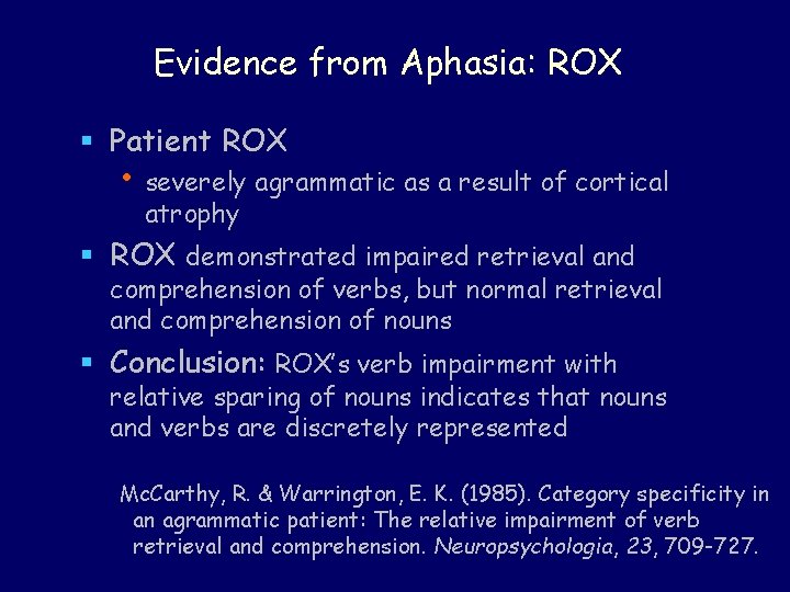 Evidence from Aphasia: ROX § Patient ROX • severely agrammatic as a result of