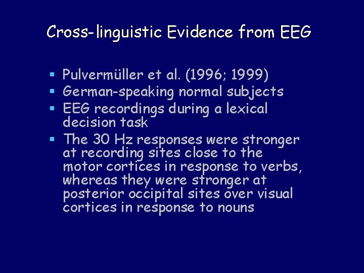 Cross-linguistic Evidence from EEG § Pulvermüller et al. (1996; 1999) § German-speaking normal subjects