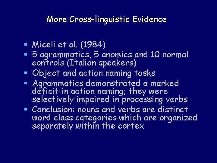 More Cross-linguistic Evidence § Miceli et al. (1984) § 5 agrammatics, 5 anomics and