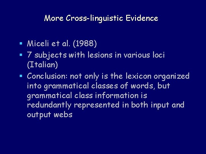 More Cross-linguistic Evidence § Miceli et al. (1988) § 7 subjects with lesions in