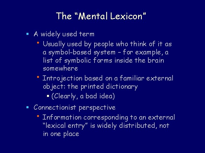 The “Mental Lexicon” § A widely used term • Usually used by people who