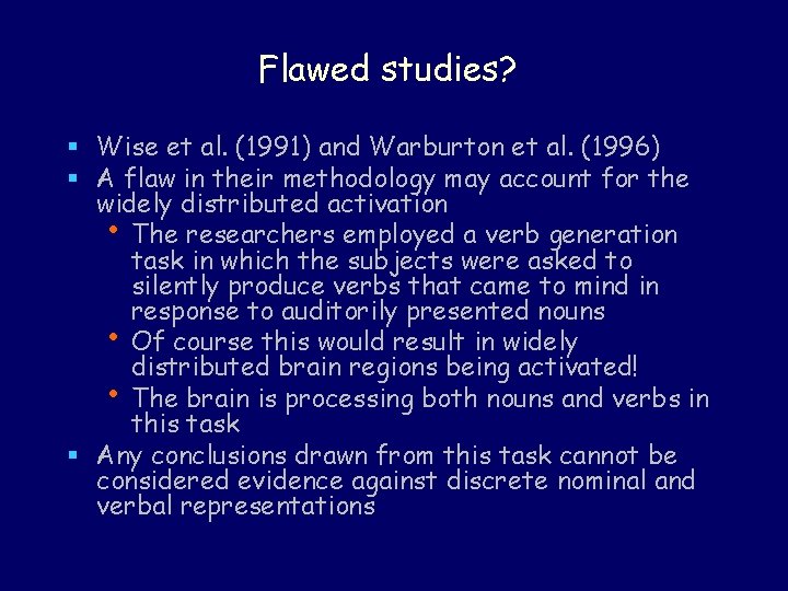 Flawed studies? § Wise et al. (1991) and Warburton et al. (1996) § A