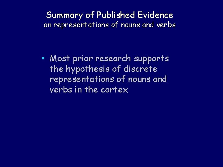 Summary of Published Evidence on representations of nouns and verbs § Most prior research