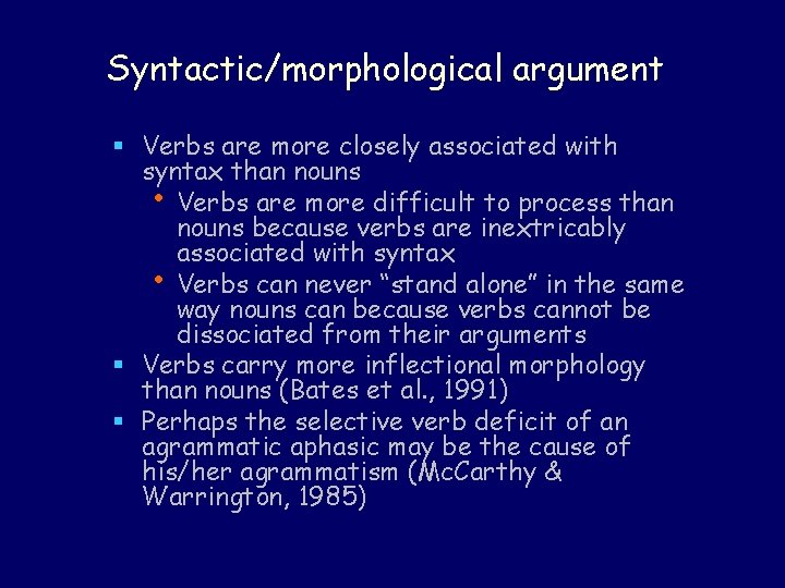 Syntactic/morphological argument § Verbs are more closely associated with syntax than nouns • Verbs