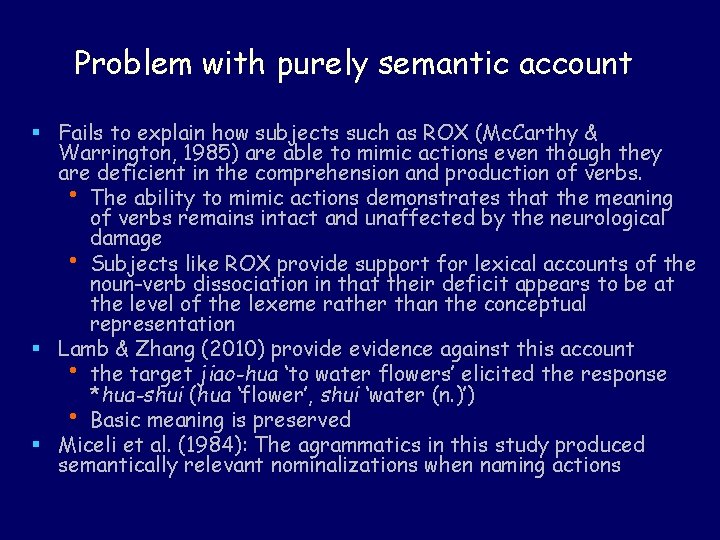 Problem with purely semantic account § Fails to explain how subjects such as ROX