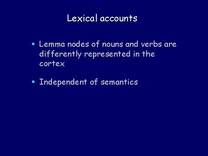 Lexical accounts § Lemma nodes of nouns and verbs are differently represented in the