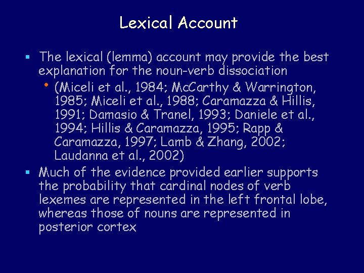 Lexical Account § The lexical (lemma) account may provide the best explanation for the