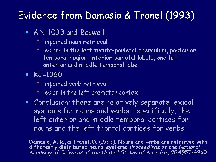 Evidence from Damasio & Tranel (1993) § AN-1033 and Boswell • • impaired noun