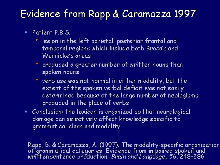 Evidence from Rapp & Caramazza 1997 § Patient P. B. S. • lesion in