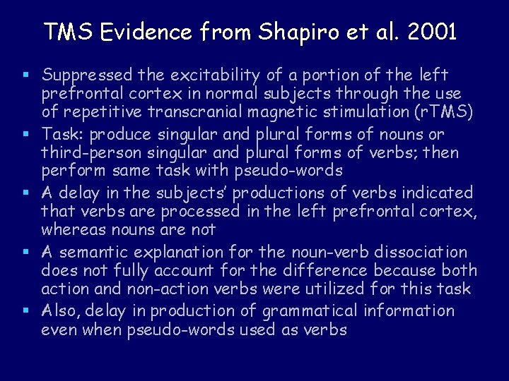 TMS Evidence from Shapiro et al. 2001 § Suppressed the excitability of a portion