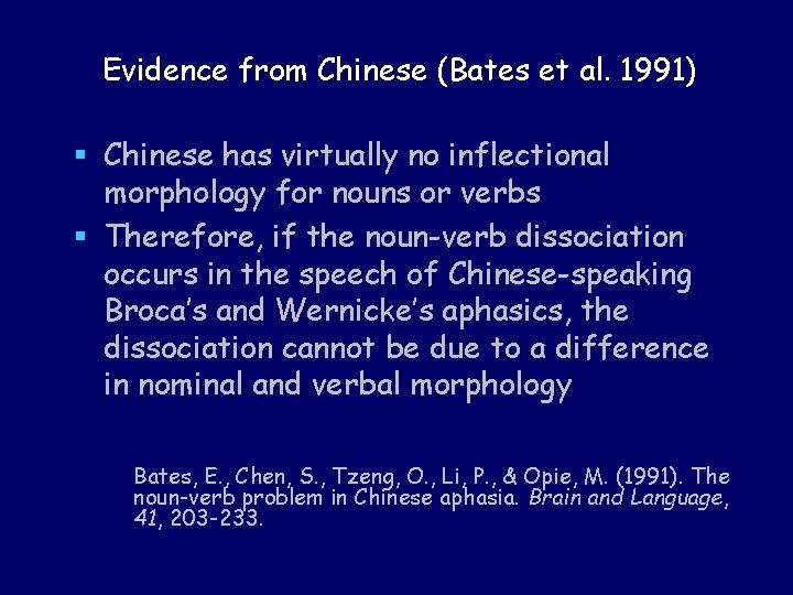 Evidence from Chinese (Bates et al. 1991) § Chinese has virtually no inflectional morphology