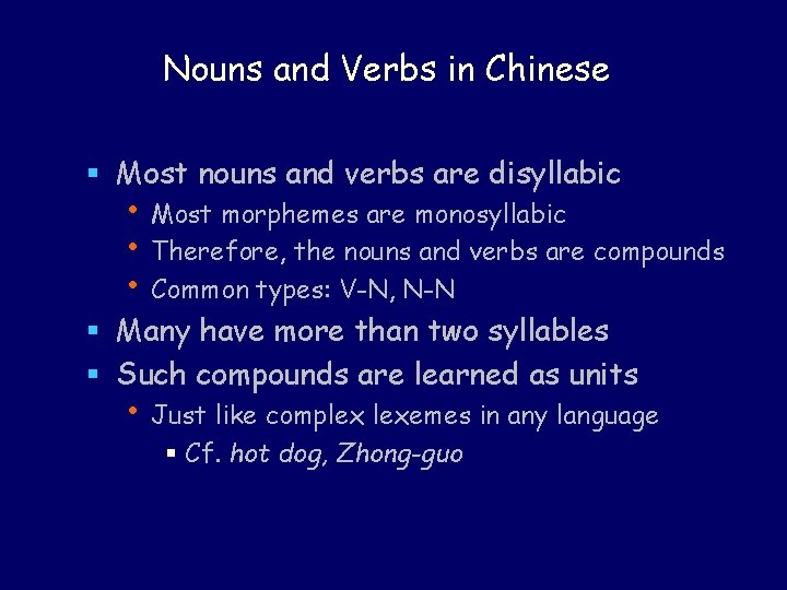 Nouns and Verbs in Chinese § Most nouns and verbs are disyllabic • Most