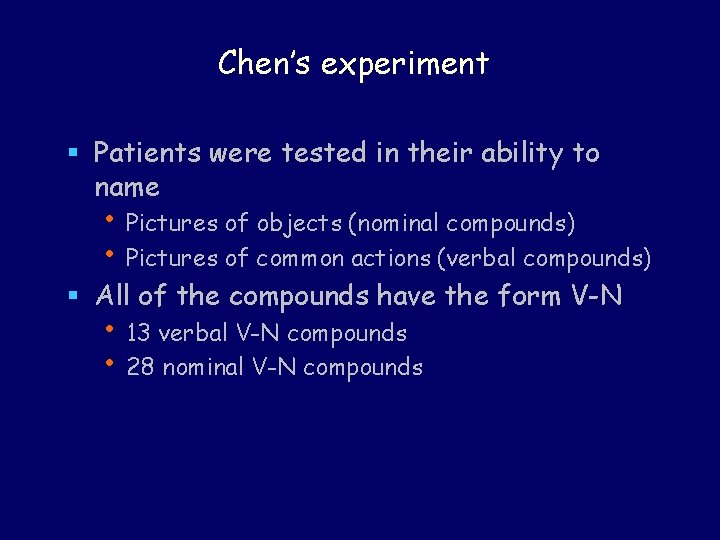 Chen’s experiment § Patients were tested in their ability to name • Pictures of