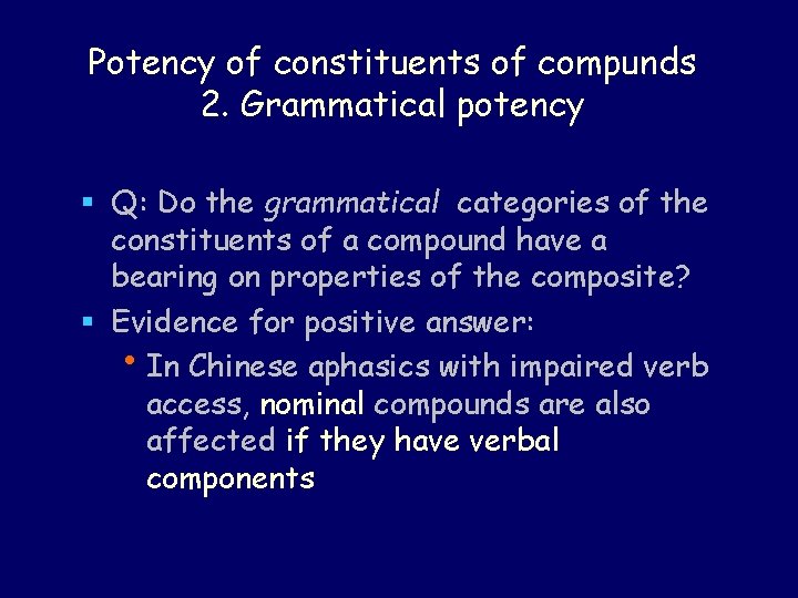 Potency of constituents of compunds 2. Grammatical potency § Q: Do the grammatical categories