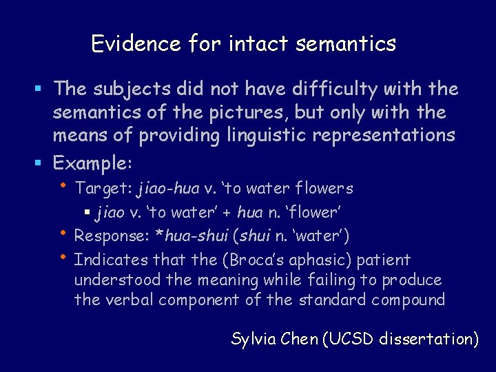 Evidence for intact semantics § The subjects did not have difficulty with the semantics