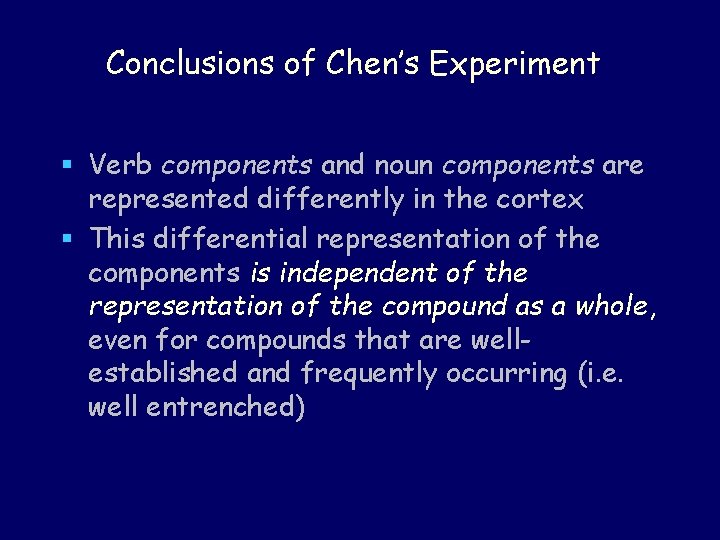 Conclusions of Chen’s Experiment § Verb components and noun components are represented differently in