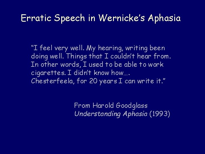 Erratic Speech in Wernicke’s Aphasia “I feel very well. My hearing, writing been doing