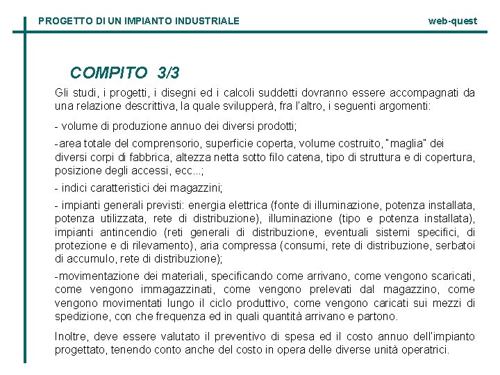 PROGETTO DI UN IMPIANTO INDUSTRIALE web-quest COMPITO 3/3 Gli studi, i progetti, i disegni