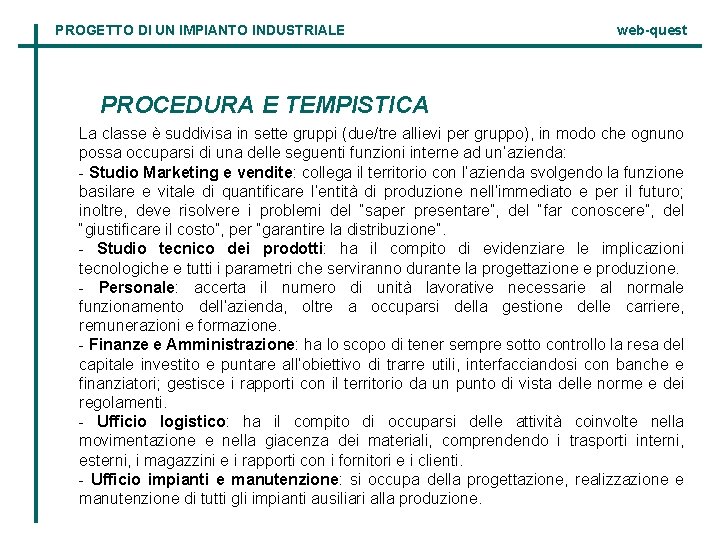 PROGETTO DI UN IMPIANTO INDUSTRIALE web-quest PROCEDURA E TEMPISTICA La classe è suddivisa in