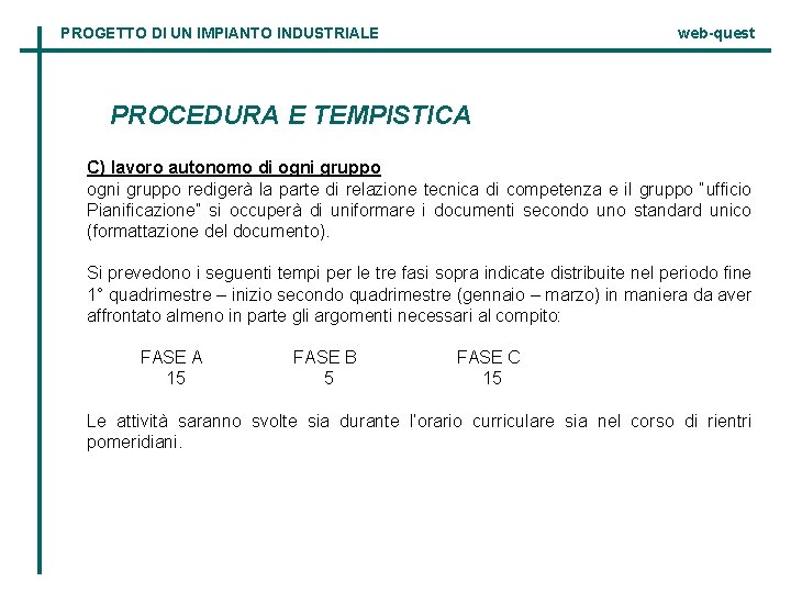 PROGETTO DI UN IMPIANTO INDUSTRIALE web-quest PROCEDURA E TEMPISTICA C) lavoro autonomo di ogni