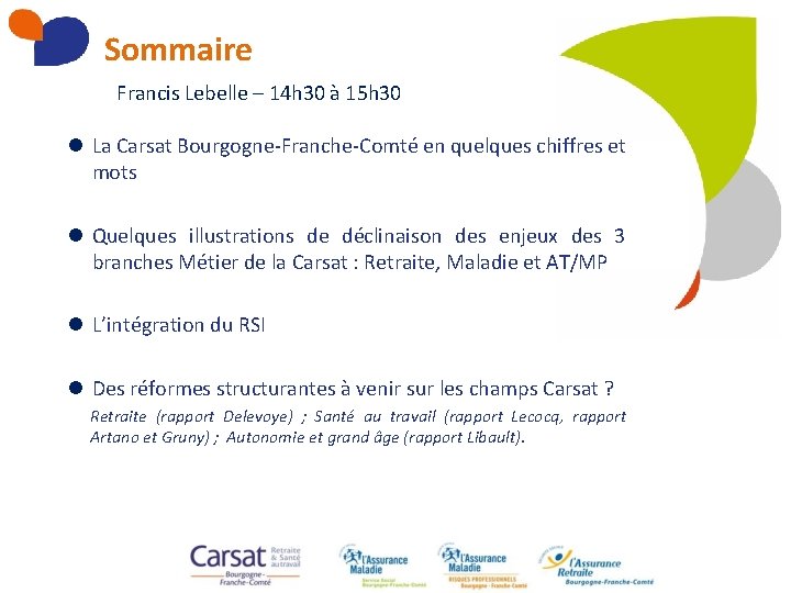 Sommaire Francis Lebelle – 14 h 30 à 15 h 30 l La Carsat