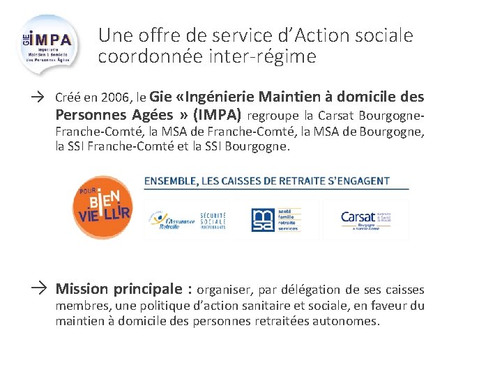 Une offre de service d’Action sociale coordonnée inter-régime → Créé en 2006, le Gie