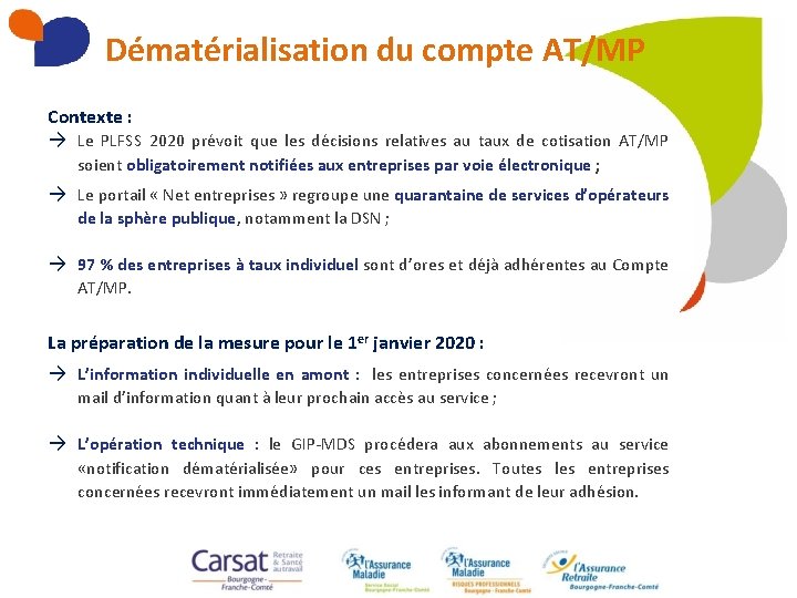 Dématérialisation du compte AT/MP Contexte : → Le PLFSS 2020 prévoit que les décisions