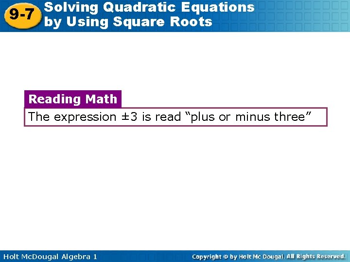 Solving Quadratic Equations 9 -7 by Using Square Roots Reading Math The expression ±