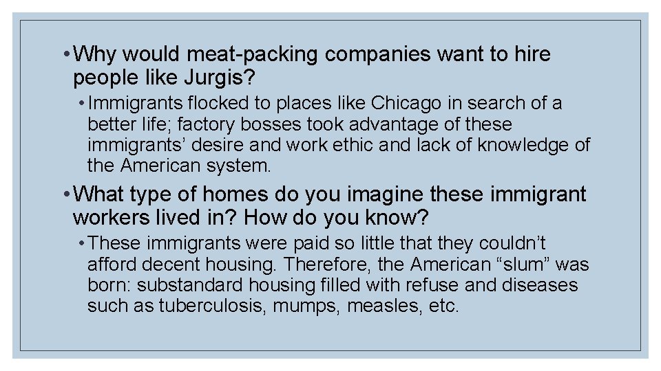  • Why would meat-packing companies want to hire people like Jurgis? • Immigrants
