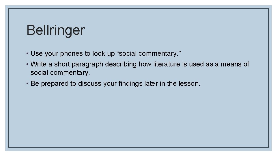 Bellringer • Use your phones to look up “social commentary. ” • Write a