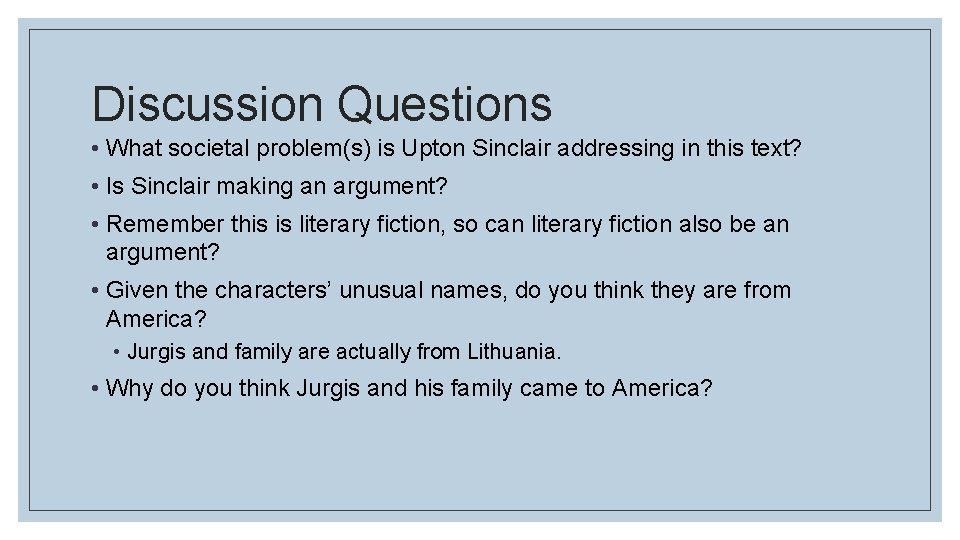 Discussion Questions • What societal problem(s) is Upton Sinclair addressing in this text? •
