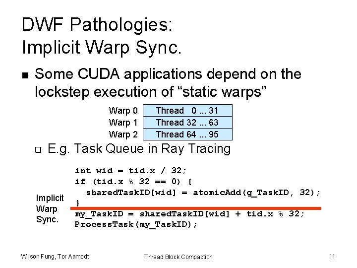 DWF Pathologies: Implicit Warp Sync. n Some CUDA applications depend on the lockstep execution