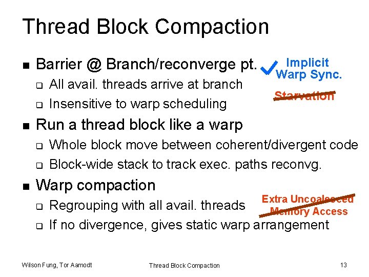 Thread Block Compaction n Barrier @ Branch/reconverge pt. q q n Starvation Run a