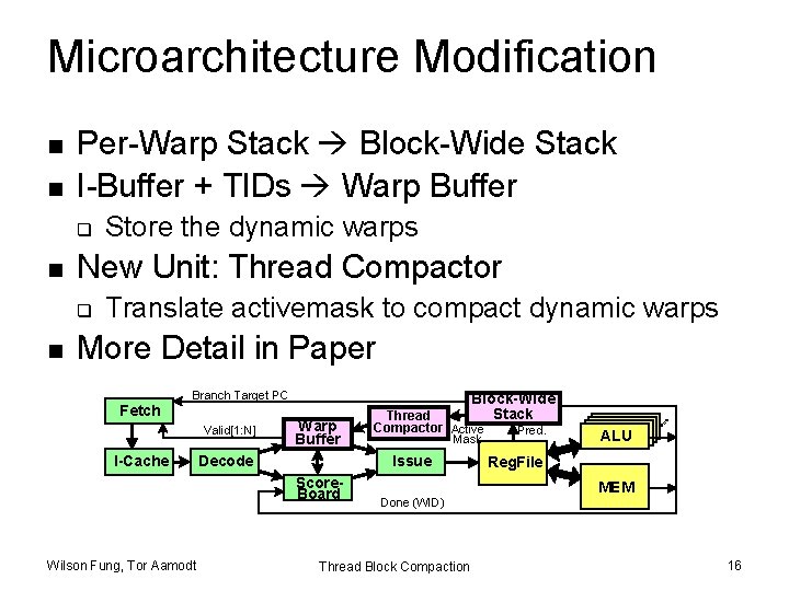 Microarchitecture Modification n n Per-Warp Stack Block-Wide Stack I-Buffer + TIDs Warp Buffer q