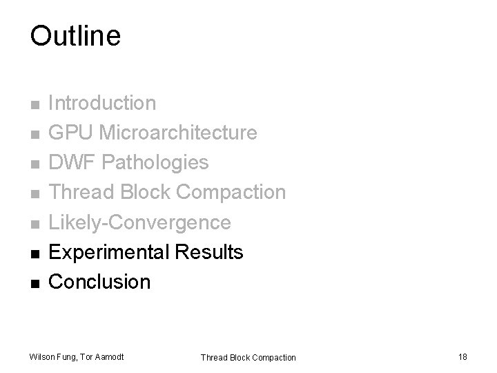Outline n n n n Introduction GPU Microarchitecture DWF Pathologies Thread Block Compaction Likely-Convergence