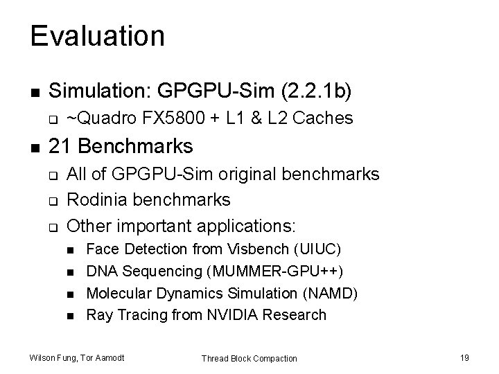 Evaluation n Simulation: GPGPU-Sim (2. 2. 1 b) q n ~Quadro FX 5800 +