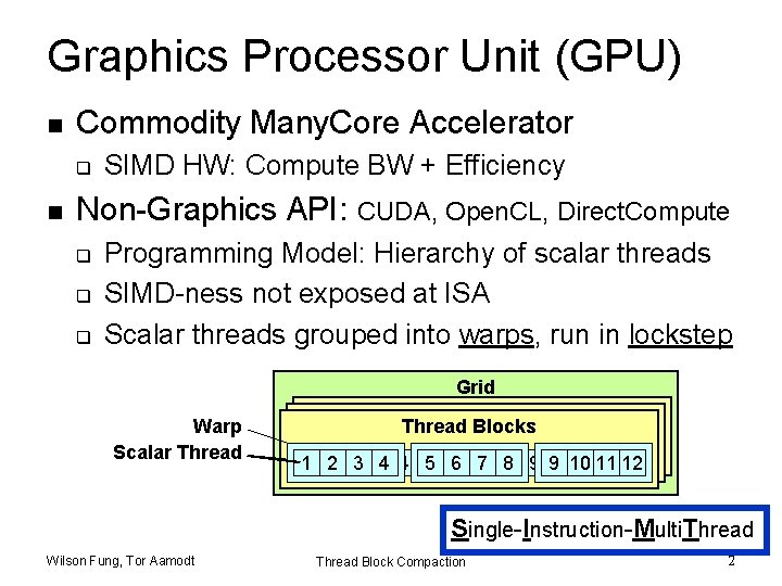 Graphics Processor Unit (GPU) n Commodity Many. Core Accelerator q n SIMD HW: Compute