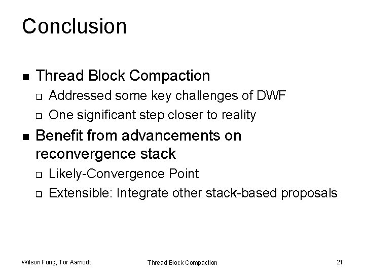 Conclusion n Thread Block Compaction q q n Addressed some key challenges of DWF