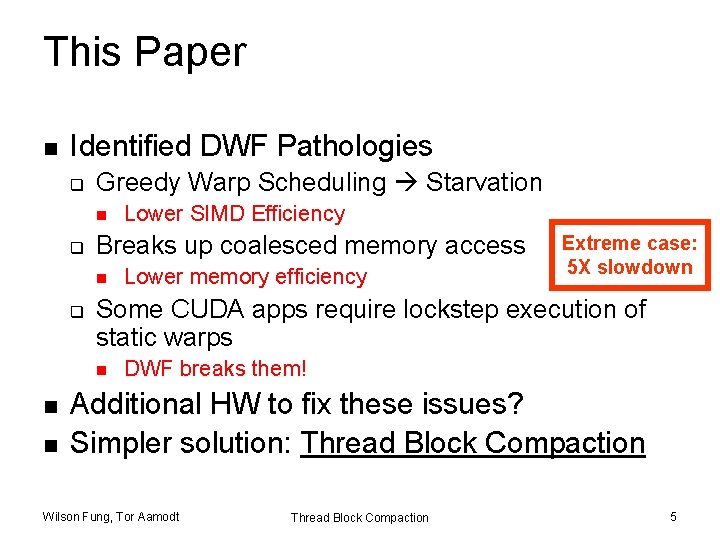 This Paper n Identified DWF Pathologies q Greedy Warp Scheduling Starvation n q Breaks
