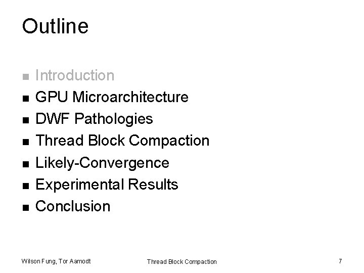 Outline n n n n Introduction GPU Microarchitecture DWF Pathologies Thread Block Compaction Likely-Convergence