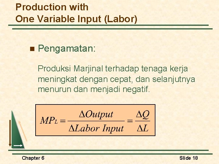 Production with One Variable Input (Labor) n Pengamatan: Produksi Marjinal terhadap tenaga kerja meningkat