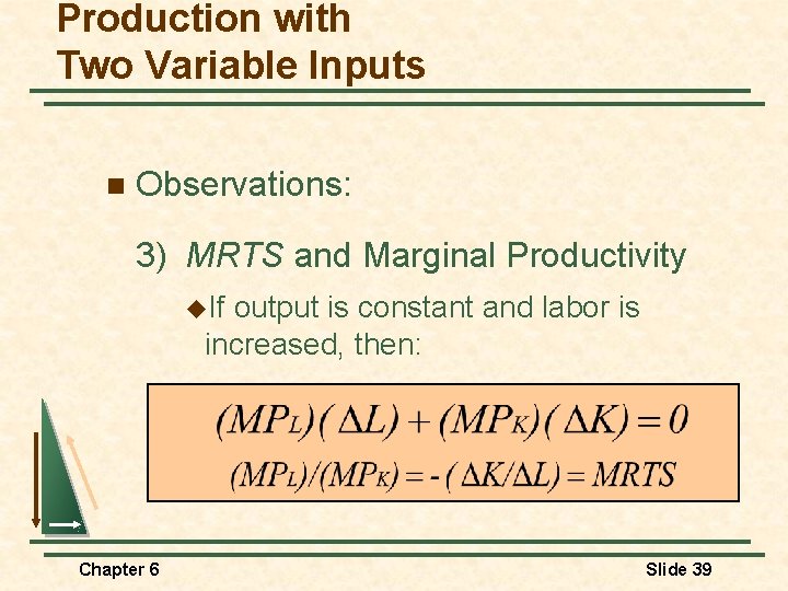 Production with Two Variable Inputs n Observations: 3) MRTS and Marginal Productivity u. If