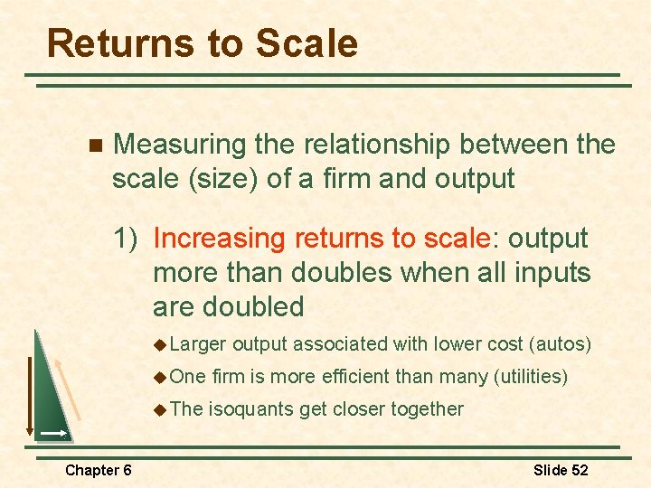 Returns to Scale n Measuring the relationship between the scale (size) of a firm