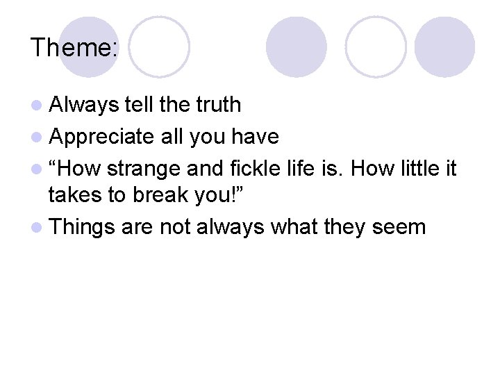 Theme: l Always tell the truth l Appreciate all you have l “How strange