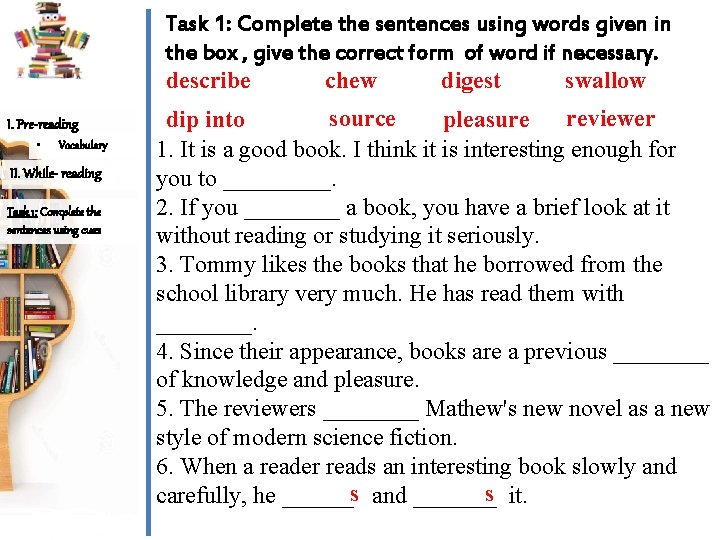 Task 1: Complete the sentences using words given in the box , give the