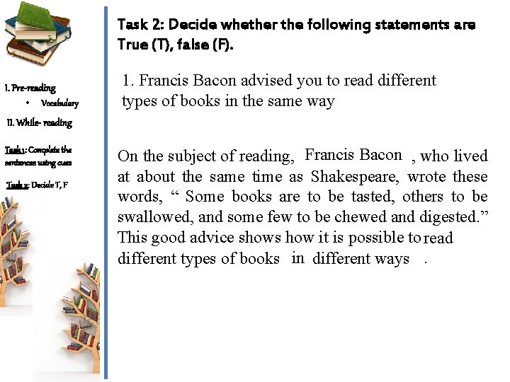 Task 2: Decide whether the following statements are True (T), false (F). I. Pre-reading