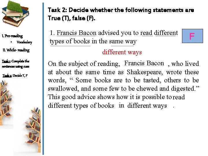 Task 2: Decide whether the following statements are True (T), false (F). I. Pre-reading