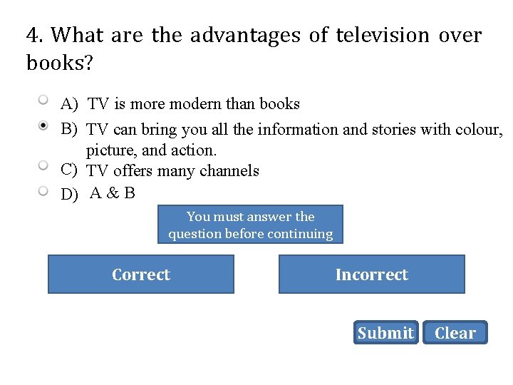 4. What are the advantages of television over books? A) TV is more modern
